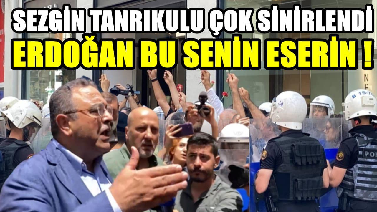 Polis CHP’li Tanrıkulu’nu çileden çıkardı: Erdoğan bu seninin eserin !