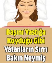 Başını Yastığa Koyduğu Gibi Yatanların Sırrı Bakın Neymiş