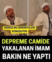 Depreme camide yakalanan imam Bakın ne yaptı