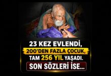 Tam 256 Yıl Yaşadı ve Son Sözleri Bakın Ne Oldu?
