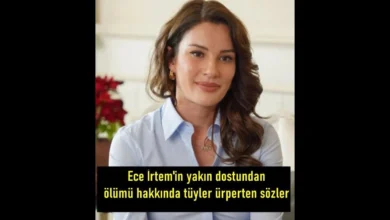 Oyuncu Ece İrtem'in Gerçek Vefat Nedeni!